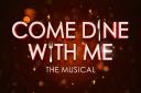 Come Dine With Me the Musical will preview in Norwich